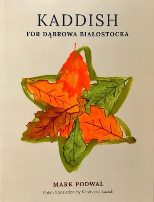 Kaddish for Dąbrowa Białostocka by Mark Podwal